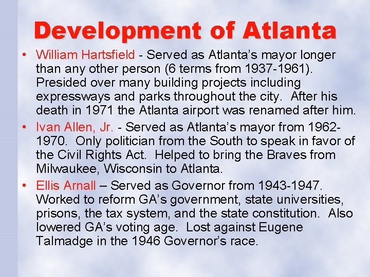 Development of Atlanta • William Hartsfield - Served as Atlanta’s mayor longer than any