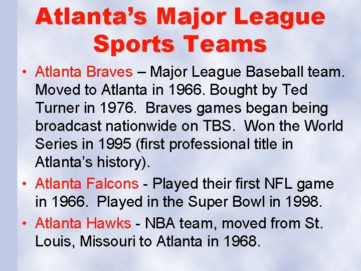 Atlanta’s Major League Sports Teams • Atlanta Braves – Major League Baseball team. Moved