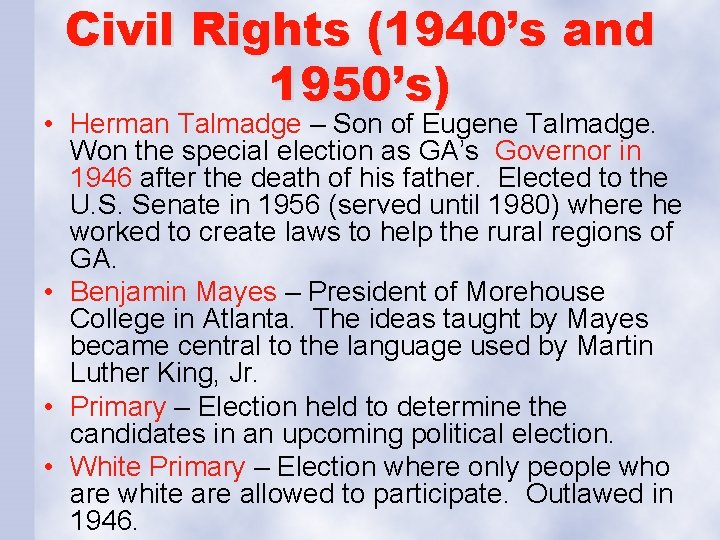 Civil Rights (1940’s and 1950’s) • Herman Talmadge – Son of Eugene Talmadge. Won
