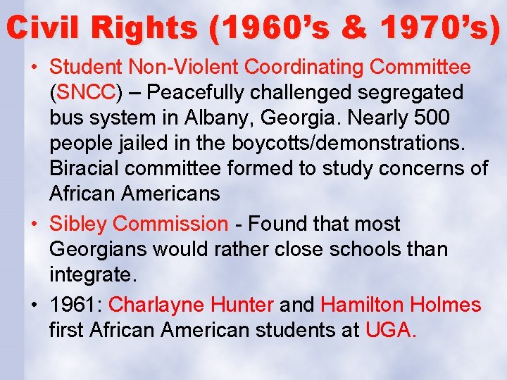 Civil Rights (1960’s & 1970’s) • Student Non-Violent Coordinating Committee (SNCC) – Peacefully challenged