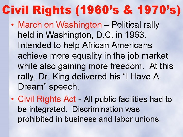 Civil Rights (1960’s & 1970’s) • March on Washington – Political rally held in