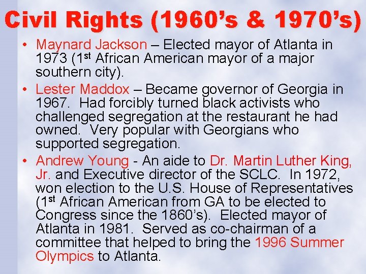 Civil Rights (1960’s & 1970’s) • Maynard Jackson – Elected mayor of Atlanta in