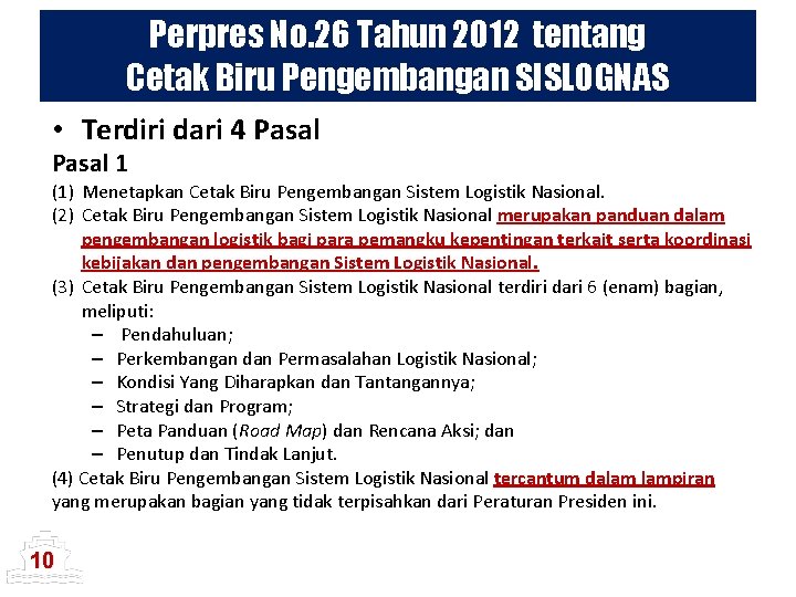 Perpres No. 26 Tahun 2012 tentang Cetak Biru Pengembangan SISLOGNAS • Terdiri dari 4