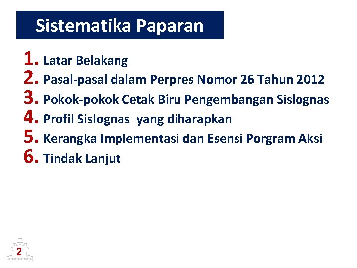 Sistematika Paparan 1. Latar Belakang 2. Pasal-pasal dalam Perpres Nomor 26 Tahun 2012 3.