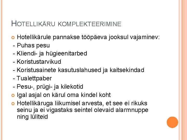 HOTELLIKÄRU KOMPLEKTEERIMINE Hotellikärule pannakse tööpäeva jooksul vajaminev: - Puhas pesu - Kliendi- ja hügieenitarbed