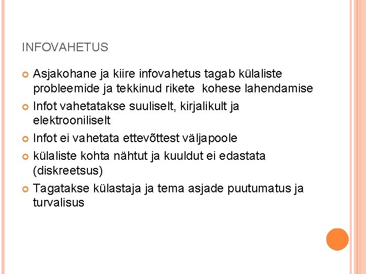 INFOVAHETUS Asjakohane ja kiire infovahetus tagab külaliste probleemide ja tekkinud rikete kohese lahendamise Infot