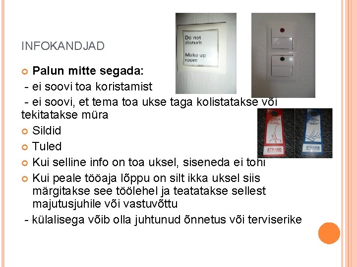 INFOKANDJAD Palun mitte segada: - ei soovi toa koristamist - ei soovi, et tema