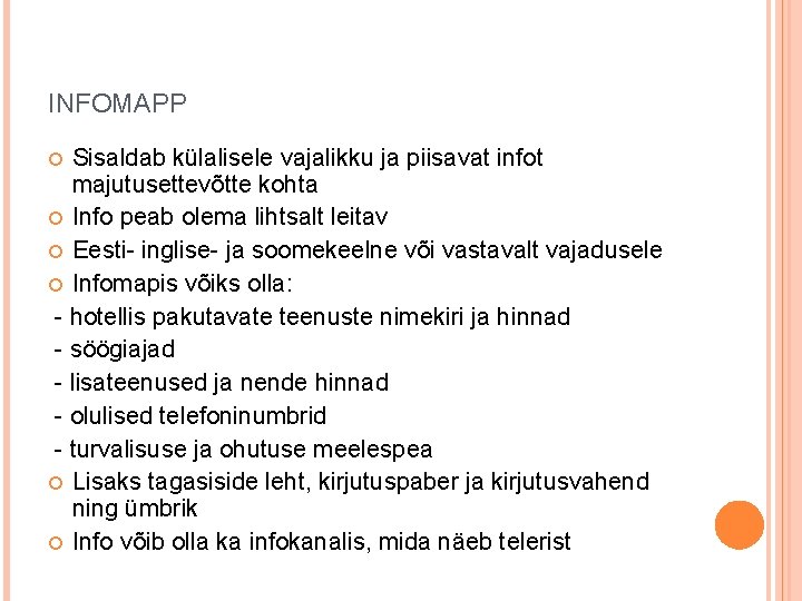 INFOMAPP Sisaldab külalisele vajalikku ja piisavat infot majutusettevõtte kohta Info peab olema lihtsalt leitav