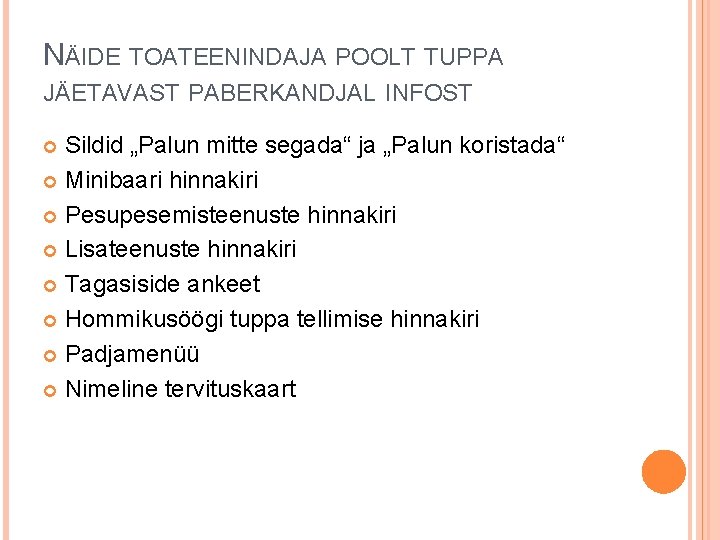 NÄIDE TOATEENINDAJA POOLT TUPPA JÄETAVAST PABERKANDJAL INFOST Sildid „Palun mitte segada“ ja „Palun koristada“