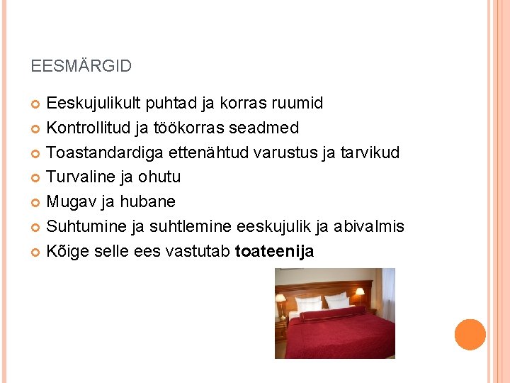 EESMÄRGID Eeskujulikult puhtad ja korras ruumid Kontrollitud ja töökorras seadmed Toastandardiga ettenähtud varustus ja