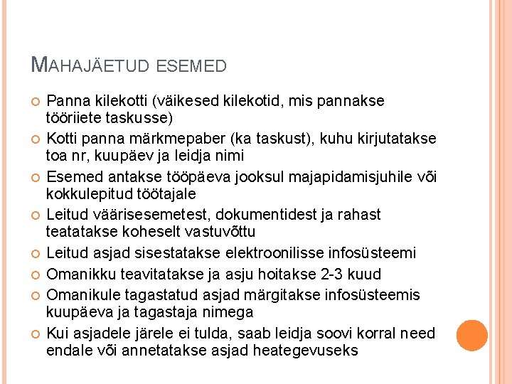 MAHAJÄETUD ESEMED Panna kilekotti (väikesed kilekotid, mis pannakse tööriiete taskusse) Kotti panna märkmepaber (ka