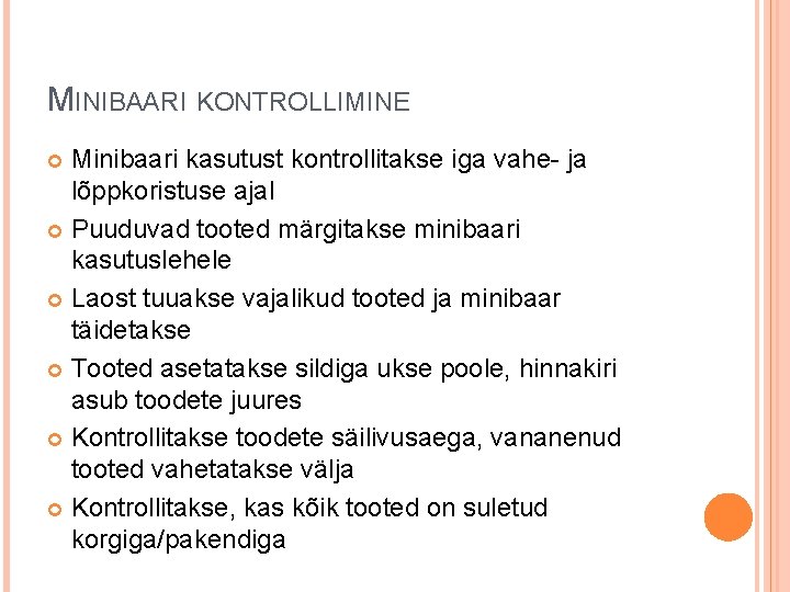 MINIBAARI KONTROLLIMINE Minibaari kasutust kontrollitakse iga vahe- ja lõppkoristuse ajal Puuduvad tooted märgitakse minibaari