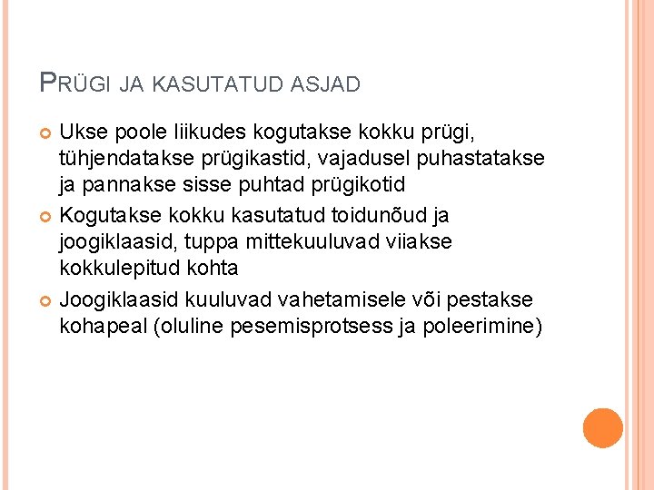 PRÜGI JA KASUTATUD ASJAD Ukse poole liikudes kogutakse kokku prügi, tühjendatakse prügikastid, vajadusel puhastatakse