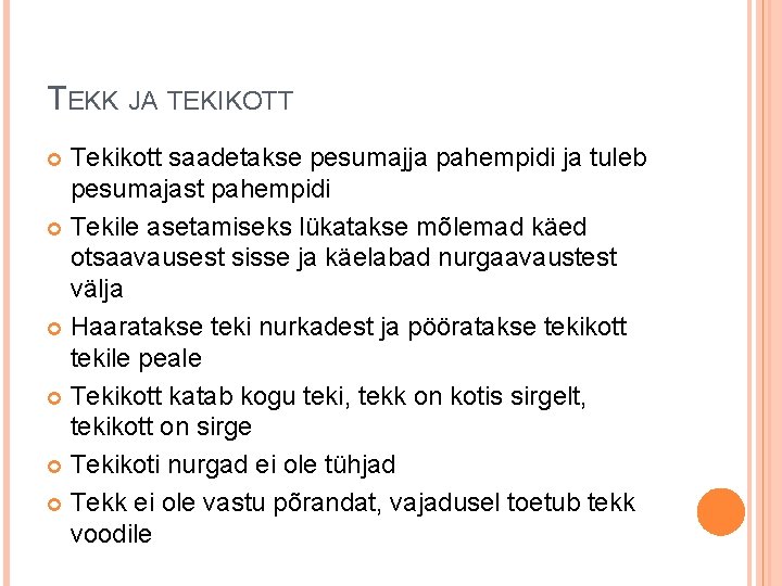 TEKK JA TEKIKOTT Tekikott saadetakse pesumajja pahempidi ja tuleb pesumajast pahempidi Tekile asetamiseks lükatakse