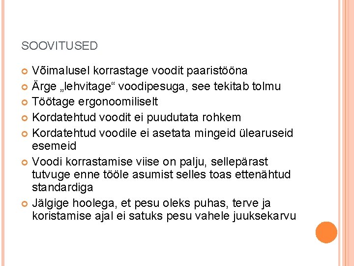 SOOVITUSED Võimalusel korrastage voodit paaristööna Ärge „lehvitage“ voodipesuga, see tekitab tolmu Töötage ergonoomiliselt Kordatehtud