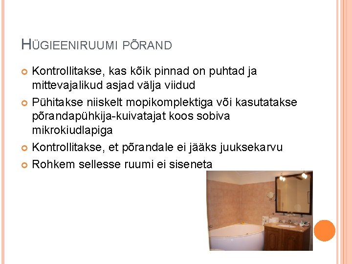 HÜGIEENIRUUMI PÕRAND Kontrollitakse, kas kõik pinnad on puhtad ja mittevajalikud asjad välja viidud Pühitakse