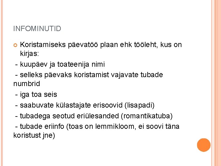 INFOMINUTID Koristamiseks päevatöö plaan ehk tööleht, kus on kirjas: - kuupäev ja toateenija nimi