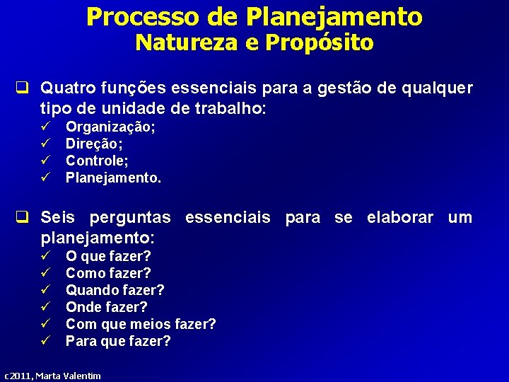 Processo de Planejamento Natureza e Propósito q Quatro funções essenciais para a gestão de