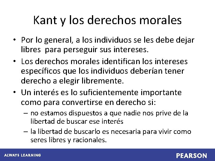 Kant y los derechos morales • Por lo general, a los individuos se les