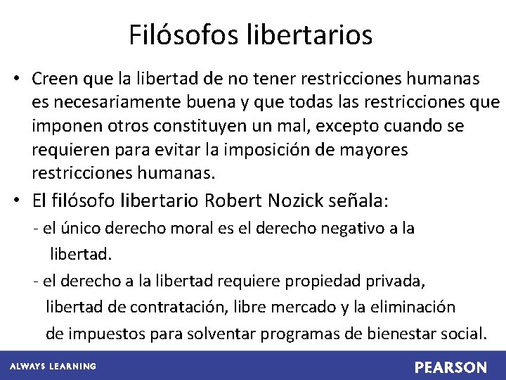 Filósofos libertarios • Creen que la libertad de no tener restricciones humanas es necesariamente