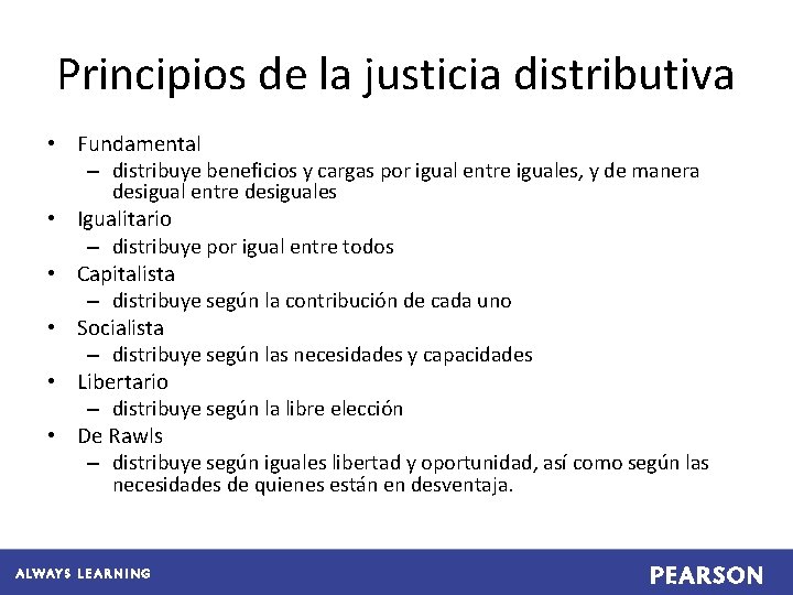 Principios de la justicia distributiva • Fundamental – distribuye beneficios y cargas por igual