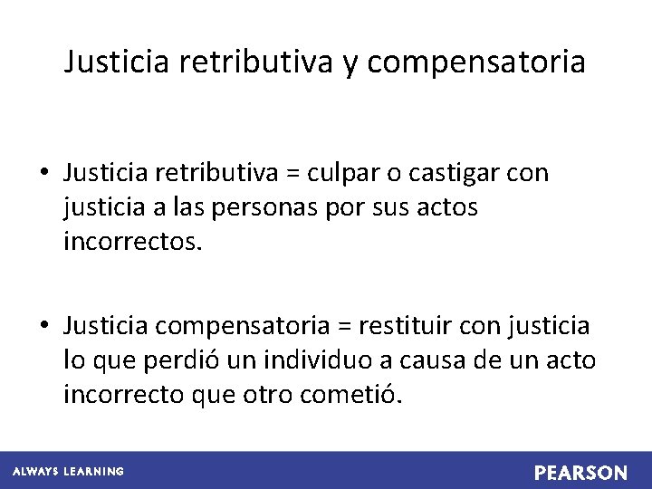 Justicia retributiva y compensatoria • Justicia retributiva = culpar o castigar con justicia a