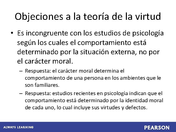 Objeciones a la teoría de la virtud • Es incongruente con los estudios de