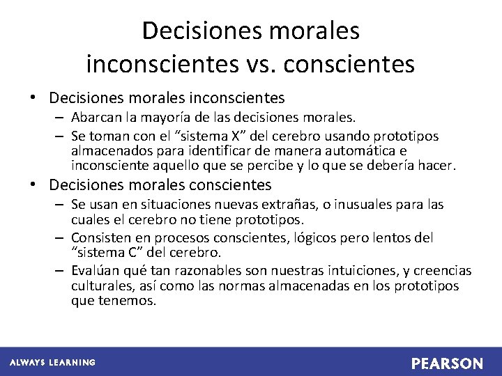 Decisiones morales inconscientes vs. conscientes • Decisiones morales inconscientes – Abarcan la mayoría de