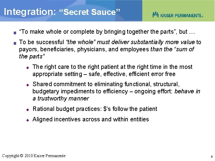 Integration: “Secret Sauce” g g “To make whole or complete by bringing together the
