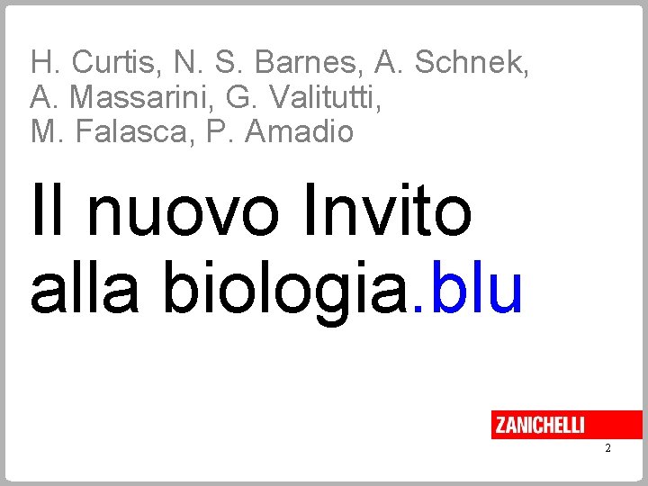 H. Curtis, N. S. Barnes, A. Schnek, A. Massarini, G. Valitutti, M. Falasca, P.