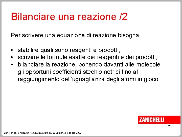 Bilanciare una reazione /2 Per scrivere una equazione di reazione bisogna • stabilire quali