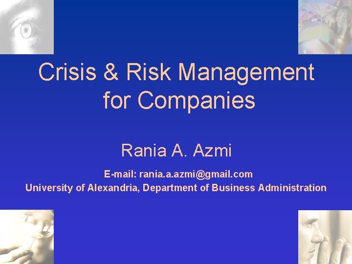 Crisis & Risk Management for Companies Rania A. Azmi E-mail: rania. a. azmi@gmail. com