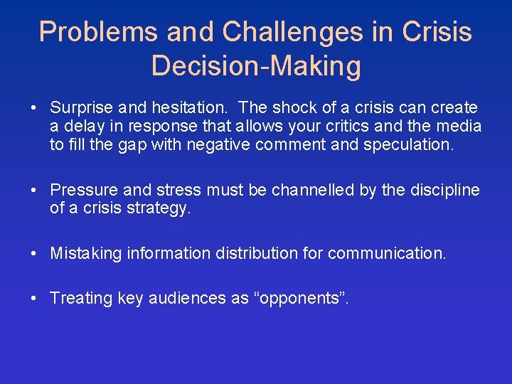 Problems and Challenges in Crisis Decision-Making • Surprise and hesitation. The shock of a