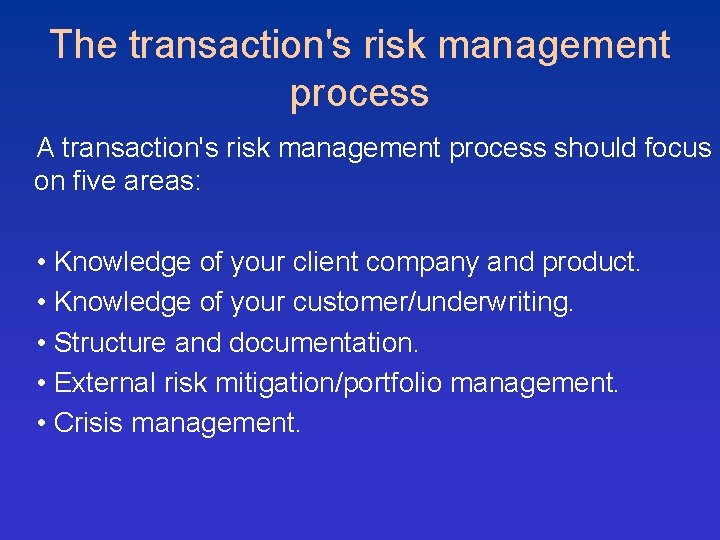 The transaction's risk management process A transaction's risk management process should focus on five