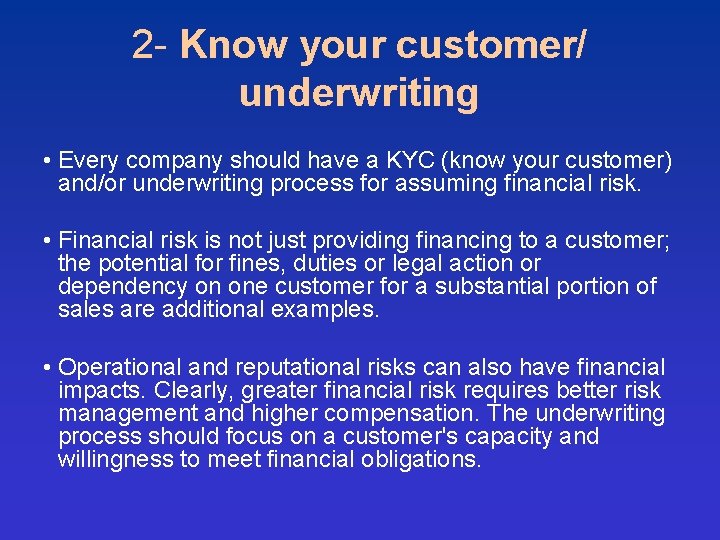 2 - Know your customer/ underwriting • Every company should have a KYC (know