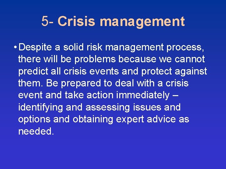 5 - Crisis management • Despite a solid risk management process, there will be