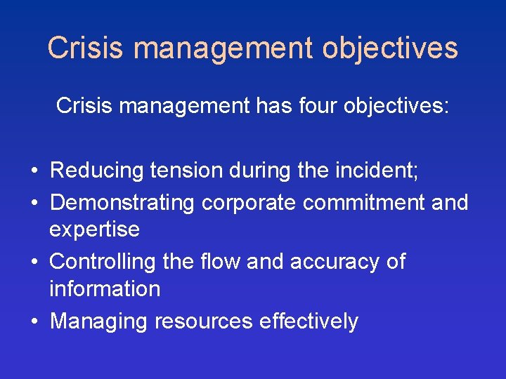 Crisis management objectives Crisis management has four objectives: • Reducing tension during the incident;