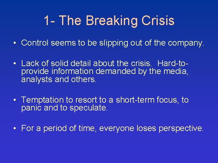 1 - The Breaking Crisis • Control seems to be slipping out of the