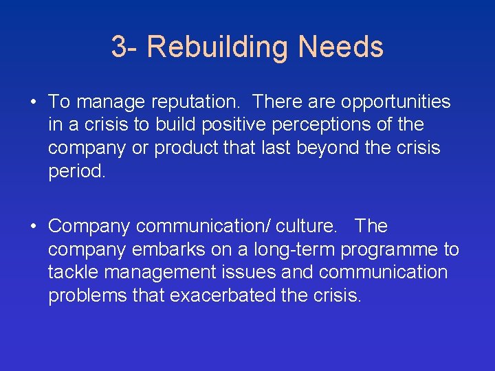 3 - Rebuilding Needs • To manage reputation. There are opportunities in a crisis