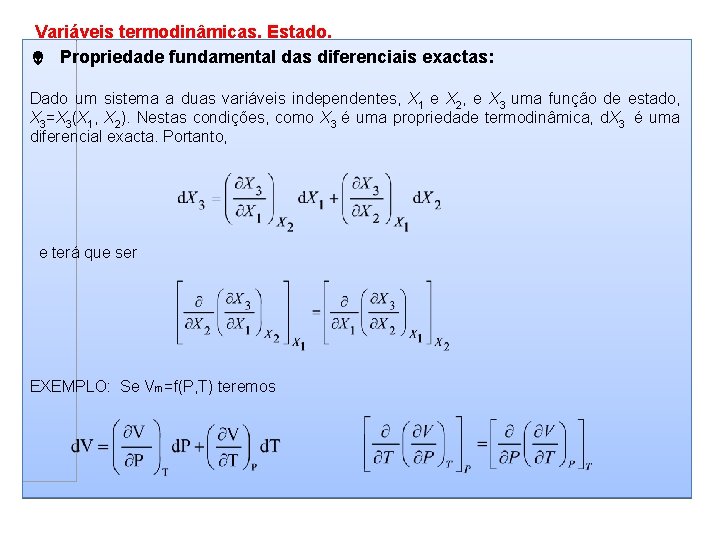 Variáveis termodinâmicas. Estado. Propriedade fundamental das diferenciais exactas: Dado um sistema a duas variáveis