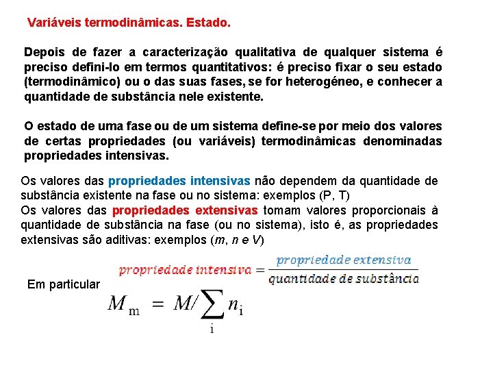 Variáveis termodinâmicas. Estado. Depois de fazer a caracterização qualitativa de qualquer sistema é preciso