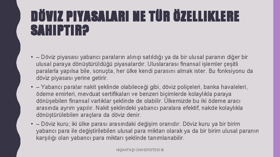 DÖVIZ PIYASALARI NE TÜR ÖZELLIKLERE SAHIPTIR? • – Döviz piyasası yabancı paraların alınıp satıldığı DÖVIZ PIYASALARI NE TÜR ÖZELLIKLERE SAHIPTIR? • – Döviz piyasası yabancı paraların alınıp satıldığı