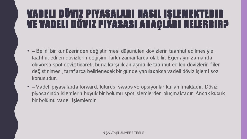 VADELI DÖVIZ PIYASALARI NASIL IŞLEMEKTEDIR VE VADELI DÖVIZ PIYASASI ARAÇLARI NELERDIR? • – Belirli