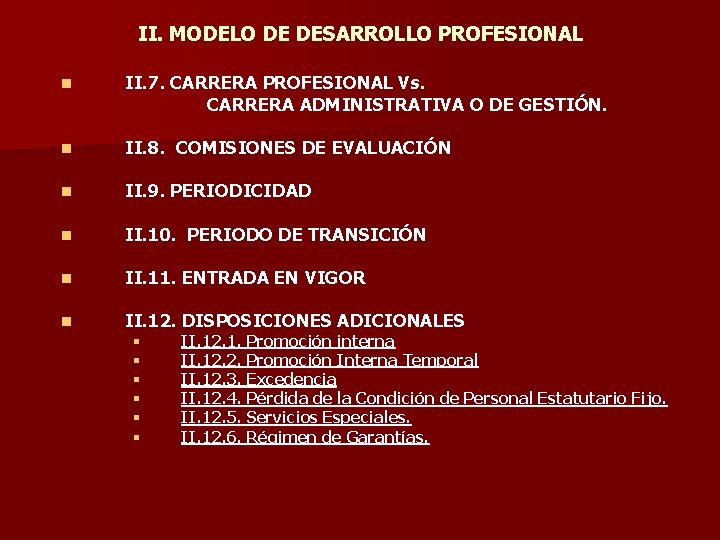 II. MODELO DE DESARROLLO PROFESIONAL n II. 7. CARRERA PROFESIONAL Vs. CARRERA ADMINISTRATIVA O II. MODELO DE DESARROLLO PROFESIONAL n II. 7. CARRERA PROFESIONAL Vs. CARRERA ADMINISTRATIVA O