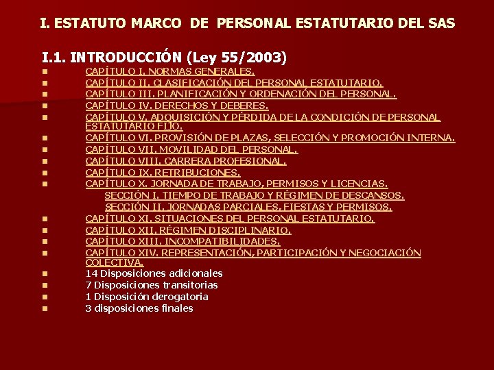 I. ESTATUTO MARCO DE PERSONAL ESTATUTARIO DEL SAS I. 1. INTRODUCCIÓN (Ley 55/2003) n I. ESTATUTO MARCO DE PERSONAL ESTATUTARIO DEL SAS I. 1. INTRODUCCIÓN (Ley 55/2003) n