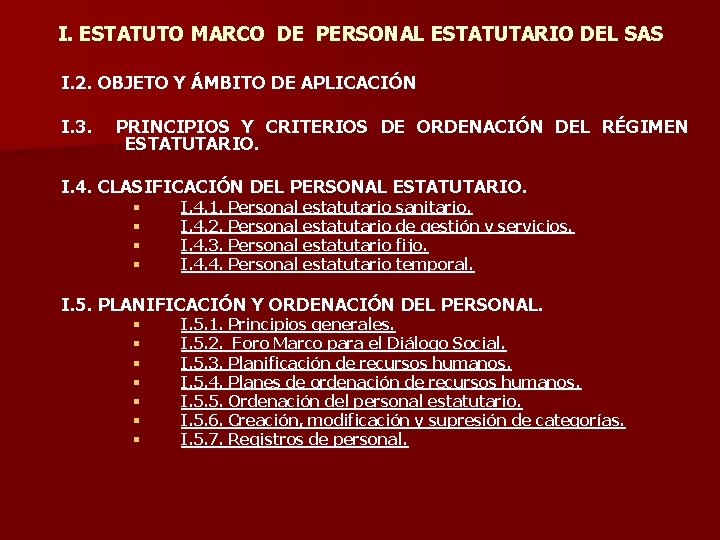 I. ESTATUTO MARCO DE PERSONAL ESTATUTARIO DEL SAS I. 2. OBJETO Y ÁMBITO DE I. ESTATUTO MARCO DE PERSONAL ESTATUTARIO DEL SAS I. 2. OBJETO Y ÁMBITO DE