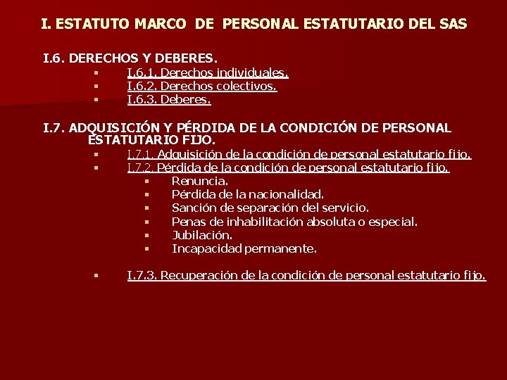 I. ESTATUTO MARCO DE PERSONAL ESTATUTARIO DEL SAS I. 6. DERECHOS Y DEBERES. § I. ESTATUTO MARCO DE PERSONAL ESTATUTARIO DEL SAS I. 6. DERECHOS Y DEBERES. §
