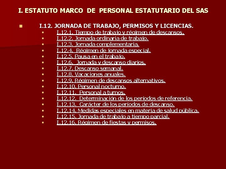 I. ESTATUTO MARCO DE PERSONAL ESTATUTARIO DEL SAS n I. 12. JORNADA DE TRABAJO, I. ESTATUTO MARCO DE PERSONAL ESTATUTARIO DEL SAS n I. 12. JORNADA DE TRABAJO,