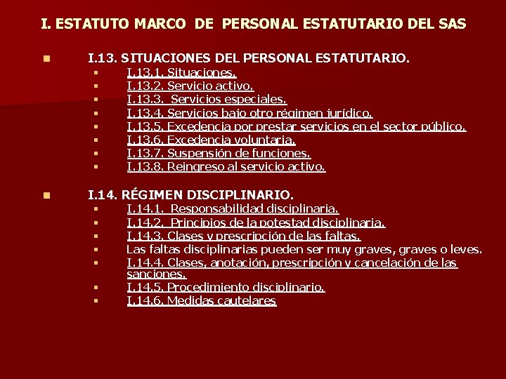 I. ESTATUTO MARCO DE PERSONAL ESTATUTARIO DEL SAS n I. 13. SITUACIONES DEL PERSONAL I. ESTATUTO MARCO DE PERSONAL ESTATUTARIO DEL SAS n I. 13. SITUACIONES DEL PERSONAL