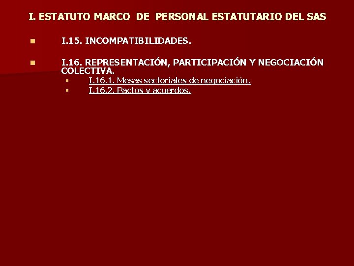 I. ESTATUTO MARCO DE PERSONAL ESTATUTARIO DEL SAS n I. 15. INCOMPATIBILIDADES. n I. I. ESTATUTO MARCO DE PERSONAL ESTATUTARIO DEL SAS n I. 15. INCOMPATIBILIDADES. n I.
